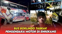 VIDEO: Bus Borlindo Tabrak Pengendara Motor di Enrekang Hingga Tewas