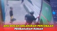 VIDEO: Terekam Kamera CCTV, Aksi Bocah Melakukan Percobaan Pembakaran Rumah