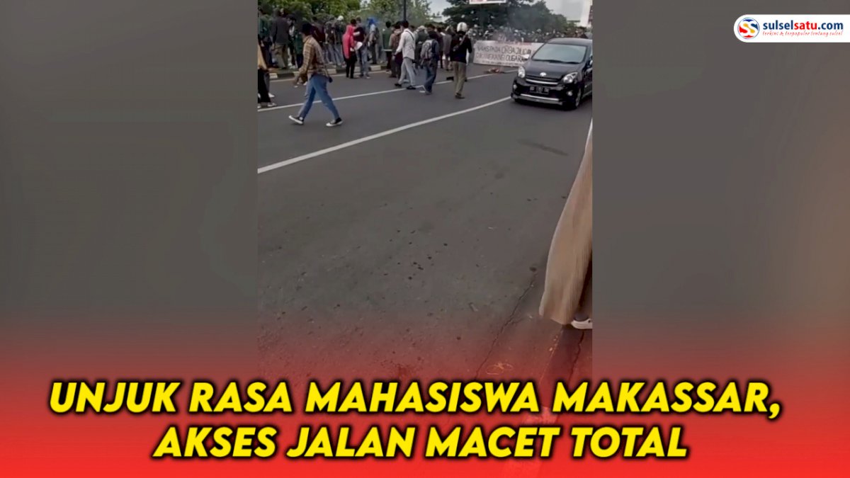 VIDEO:  Aksi Unjuk Rasa Mahasiswa Makassar, Akses Jalan Macet Total