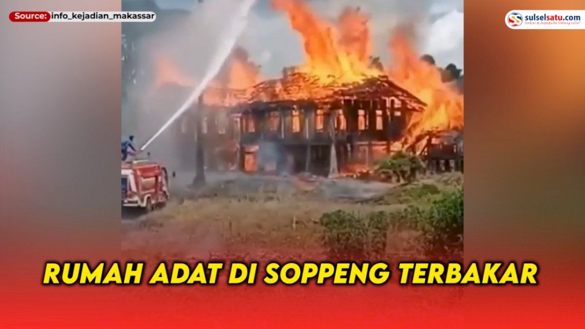 VIDEO: Rumah Adat Sao Mario di Soppeng Ludes Terbakar