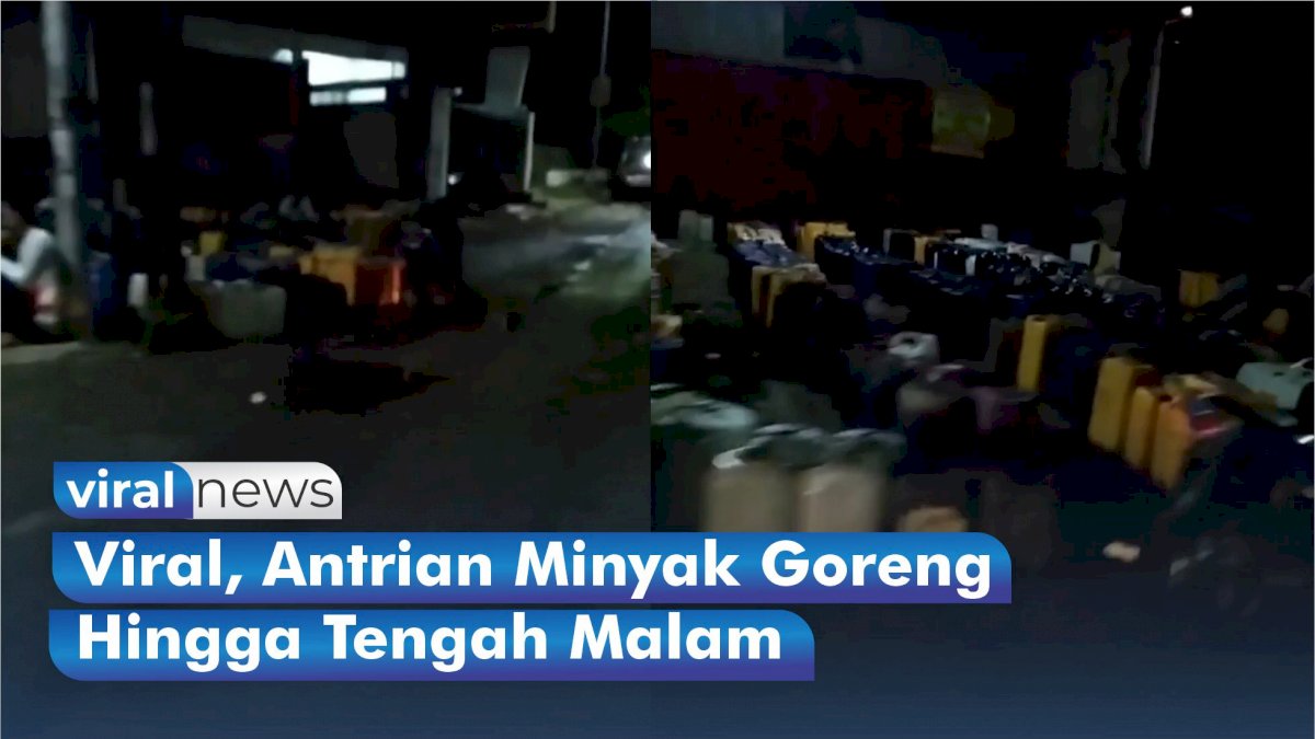 VIDEO: Viral, Antrian Minyak Goreng Hingga Tengah Malam