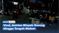 VIDEO: Viral, Antrian Minyak Goreng Hingga Tengah Malam