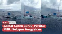VIDEO: Akibat Cuaca Buruk, Perahu Milik Nelayan Tenggelam