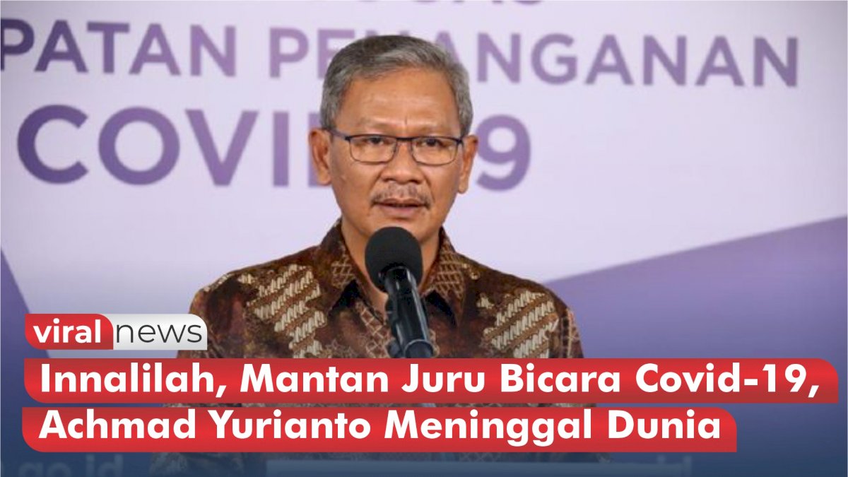 VIDEO: Innalilah, Mantan Juru Bicara Covid-19, Achmad Yurianto Meninggal Dunia