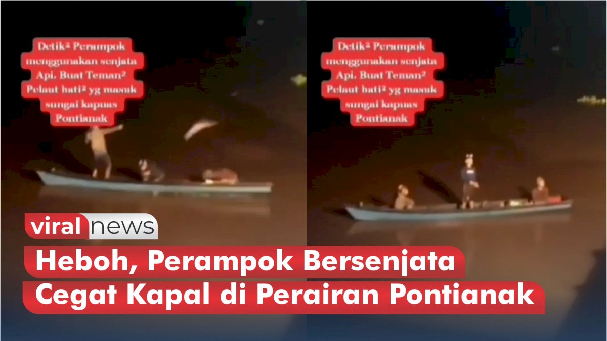 VIDEO: Heboh, Perampok Bersenjata Cegat Kapal di Perairan Pontianak