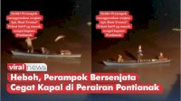 VIDEO: Heboh, Perampok Bersenjata Cegat Kapal di Perairan Pontianak
