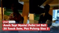 VIDEO: Aneh Tapi Nyata! Polisi Ini Beli 20 Tusuk Sate, Pas Pulang Sisa 2