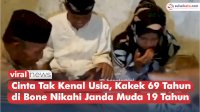 VIDEO: Cinta Tak Kenal Usia, Kakek 69 Tahun di Bone Nikahi Janda Muda 19 Tahun