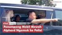 VIDEO: Penumpang Mobil Mewah Alphard Ngamuk ke Polisi yang Atur Lalu Lintas Arus Balik Pemudik