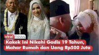 VIDEO: Viral! Kakek Ini Nikahi Gadis 19 Tahun, Mahar Rumah dan Uang Rp500 Juta