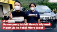 VIDEO: Penumpang Mobil Mewah Alphard Ngamuk ke Polisi Minta Maaf