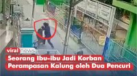 VIDEO: Pura-pura Tanya Alamat, Seorang Ibu-ibu Jadi Korban Perampasan Kalung oleh Dua Pencuri