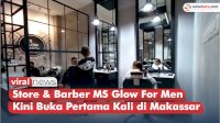 VIDEO: Store &amp; Barber MS Glow For Men Kini Buka Pertama Kali di Makassar