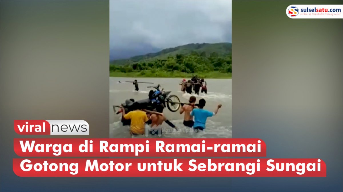 VIDEO: Tidak Ada Jembatan Gandung, Warga di Rampi Ramai-ramai Gotong Motor untuk Sebrangi Sungai