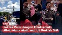 VIDEO: Cekcok Polisi dengan Emak-emak, Minta Motor Matic saat Uji Praktek SIM Anaknya