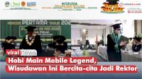 VIDEO: Hobi Main Mobile Legend, Wisudawan Ini Bercita-cita Jadi Rektor UMI