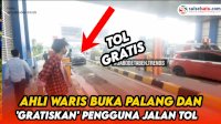 VIDEO: Pembebasan Lahan Belum Dibayar, Ahli Waris Buka Palang dan ‘Gratiskan’ Pengguna Jalan Tol