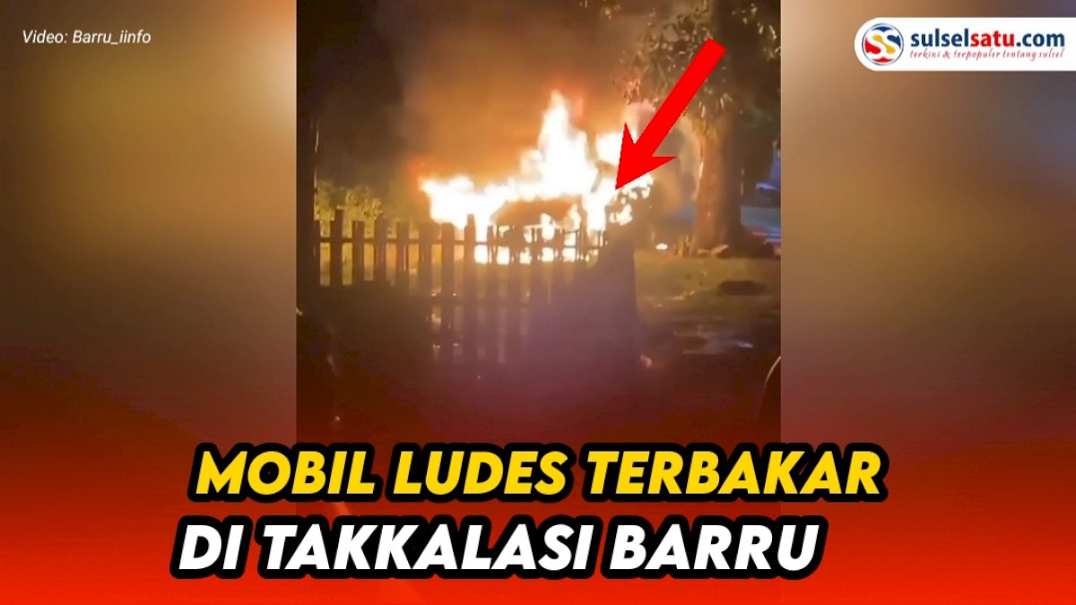 VIDEO: Mobil Milik Warga di Takkalasi Barru Ludes Terbakar