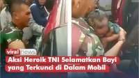 VIDEO: Aksi Heroik TNI Selamatkan Bayi yang Terkunci di Dalam Mobil