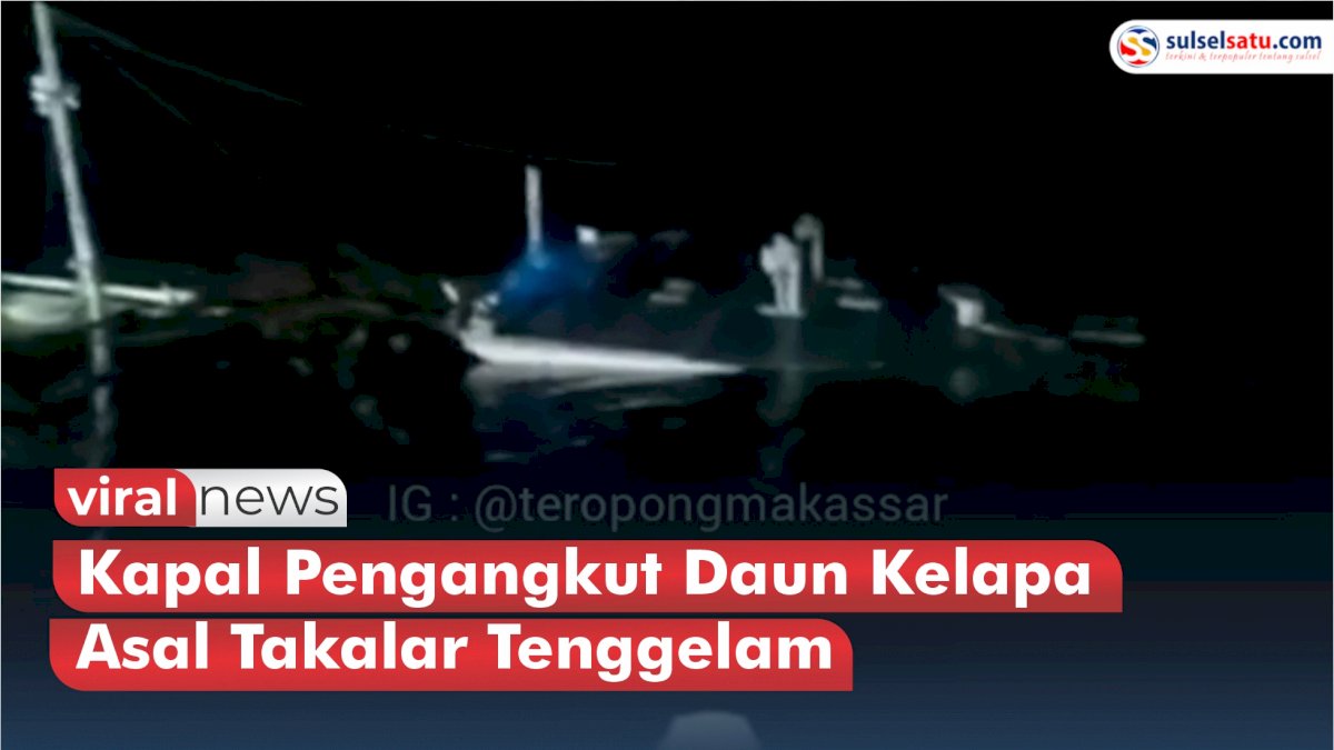 VIDEO: Kapal Pengangkut Daun Kelapa Asal Takalar Tenggelam