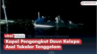 VIDEO: Kapal Pengangkut Daun Kelapa Asal Takalar Tenggelam