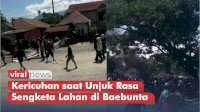 VIDEO: Detik-detik Kericuhan saat Unjuk Rasa Sengketa Lahan di Baebunta
