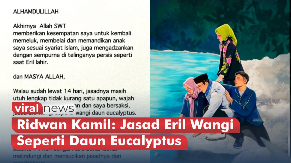VIDEO: Jasad Eril Ditemukan Wangi dan Utuh, Ridwan Kamil: Jasad Eril Wangi Seperti Daun Eucalyptus