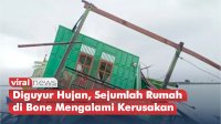 VIDEO: Diguyur Hujan Deras dan Angin Kencang, Sejumlah Rumah di Bone Mengalami Kerusakan