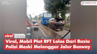 VIDEO: Viral, Mobil Plat RFT Lolos Dari Razia Polisi Meski Melanggar Jalur Busway