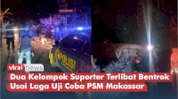 VIDEO: Dua Kelompok Suporter Terlibat Bentrok Usai Laga Uji Coba PSM Makassar Vs Sulut United