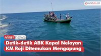 VIDEO: Detik-detik ABK Kapal Nelayan KM Roji Ditemukan Mengapung
