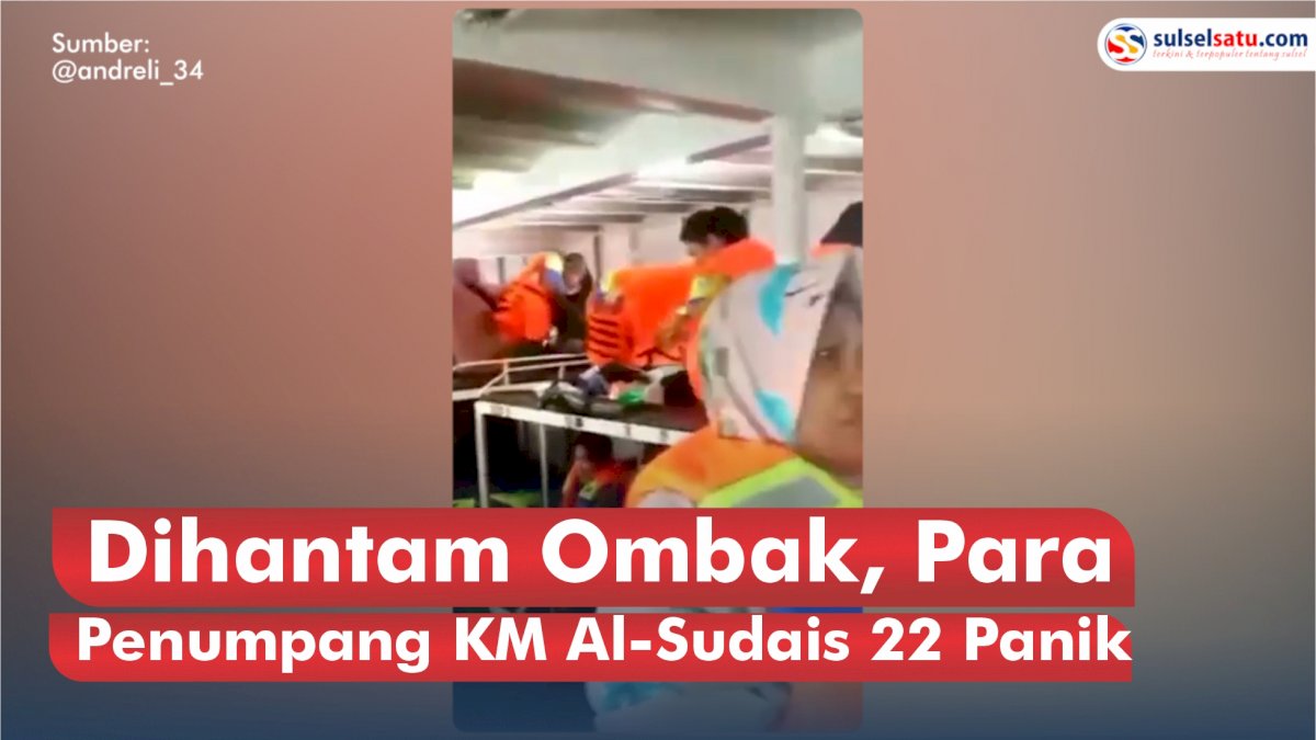 VIDEO: Dihantam Ombak, Para Penumpang KM Al-Sudais 22 Panik
