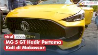 VIDEO: Ramaikan Pasar Otomotif Indonesia Timur, MG 5 GT Hadir Pertama Kali di Makassar