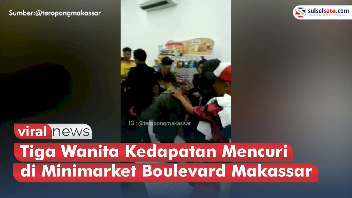 VIDEO: Tiga Wanita Kedapatan Mencuri di Minimarket Boulevard Makassar