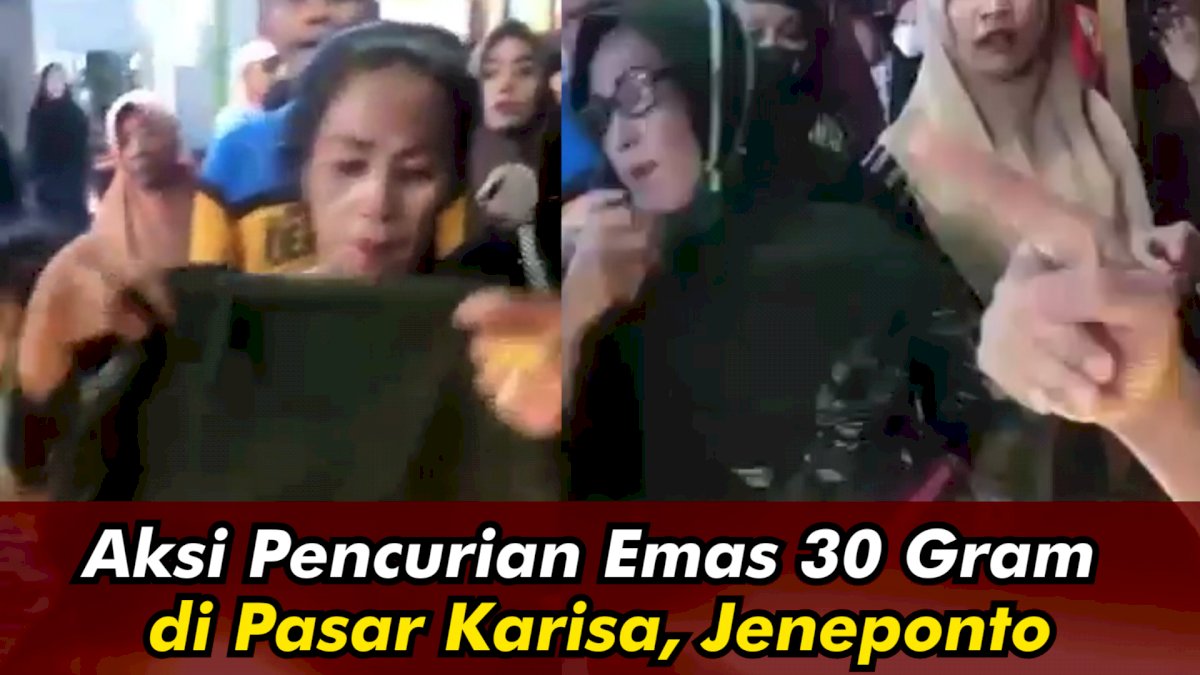 VIDEO: Pelaku Pencurian Emas 30 Gram di Pasar Karisa Jeneponto Berhasil Diamankan