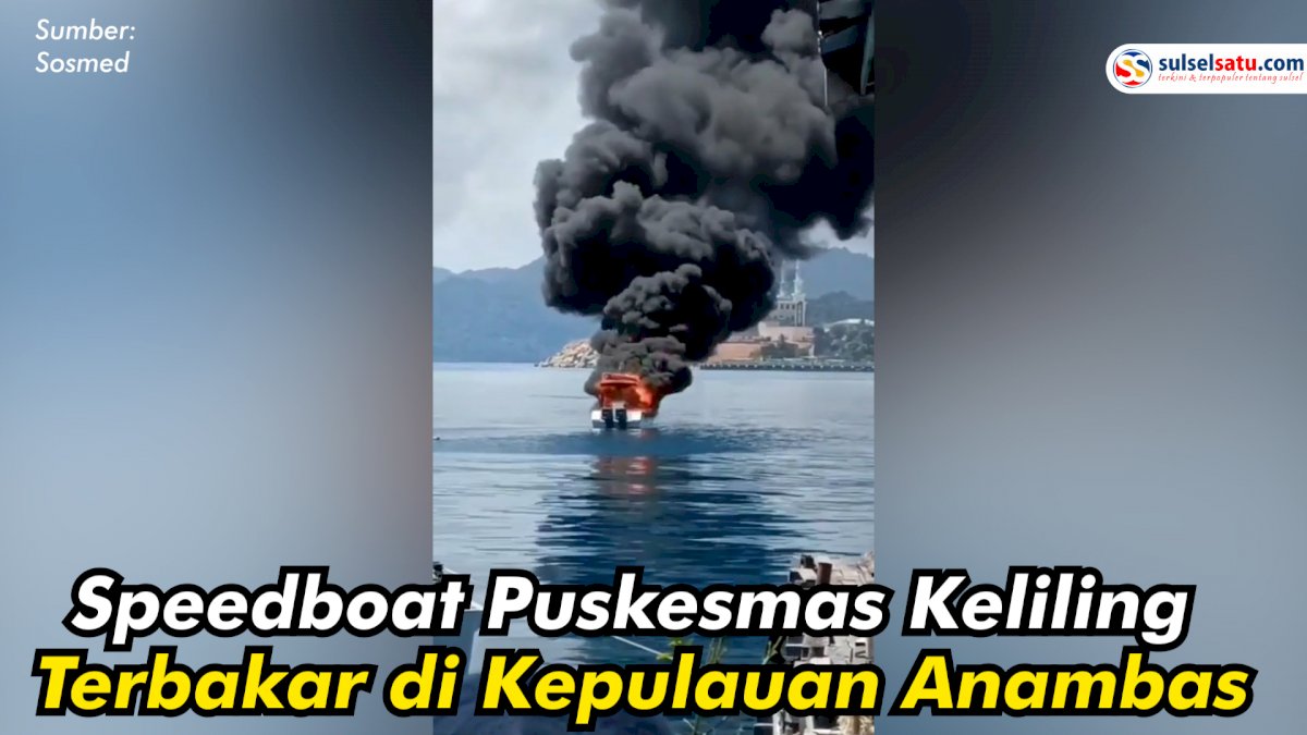 VIDEO: Speedboat Puskesmas Keliling Terbakar di Kepulauan Anambas