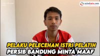 VIDEO: Pelaku Pelecehan Istri Pelatih Persib Bandung Minta Maaf