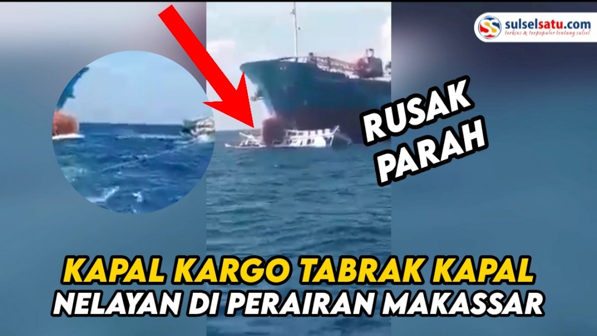 VIDEO : Detik-detik Kapal Kargo Tabrak Kapal Nelayan Asal Galesong