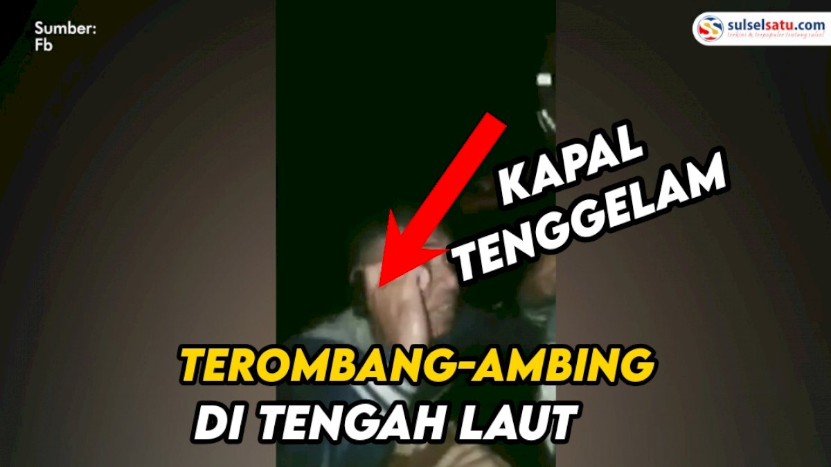 VIDEO ; KM Takdir Tenggelam, Penumpang Terombang-ambing di Tengah Laut