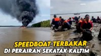 VIDEO: Speedboat Terbakar di Perairan Sekatak Kalimantan Utara