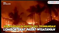 VIDEO: Kebakaran di Hotel Gili Trawangan Lombok saat Padat Wisatawan