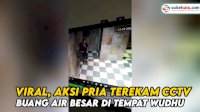 VIDEO: Viral, Aksi Pria Terekam CCTV Buang Air Besar di Tempat Wudhu