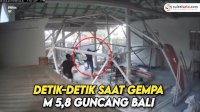 VIDEO : Detik-detik saat Gempa M 5,8 Guncang Bali