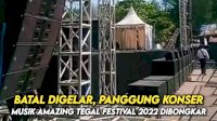 VIDEO: Batal Digelar, Panggung Konser Musik Amazing Tegal Festival 2022 Dibongkar
