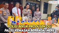 VIDEO: Polisi Bekuk Produsen Oli Palsu Kemasan Berbagai Merek