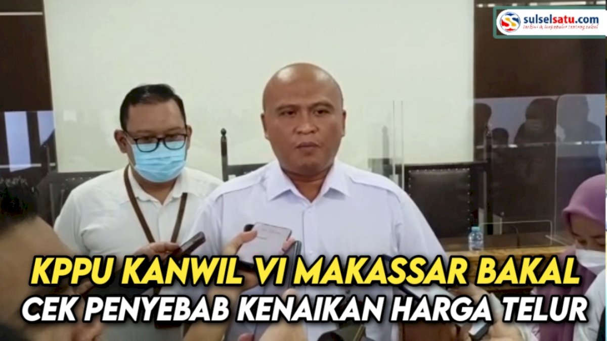 VIDEO: KPPU Kanwil VI Makassar Bakal Cek Penyebab Kenaikan Harga Telur