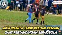 VIDEO: Aksi Wanita Tarik Keluar Pemain yang Diduga Pacarnya saat Pertandingan Sepak Bola