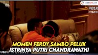 VIDEO: Momen Ferdy Sambo Peluk Istrinya Putri Chandrawathi saat Rekontruksi