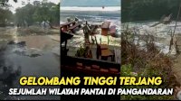 VIDEO: Gelombang Tinggi Terjang Sejumlah Wilayah Pantai di Pangandaran