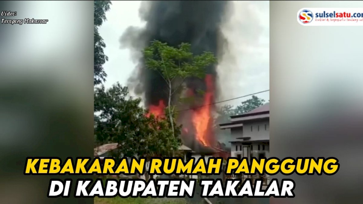 VIDEO: Kebakaran Terjadi di Takalar, 1 Unit Rumah Panggung Ludes Dilalap Si Jago Merah